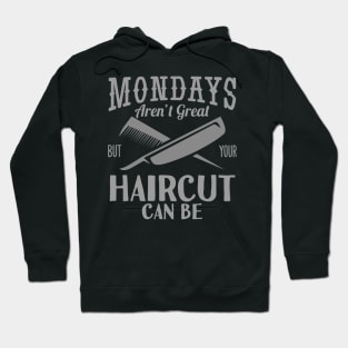 Monday's Aren't Great Haircut But Your Haircut Can Be Hoodie